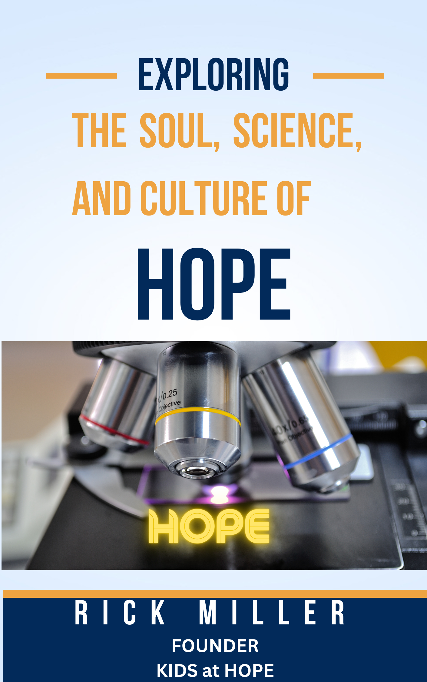 The Soul, Science, and Culture of HOPE by Rick Miller